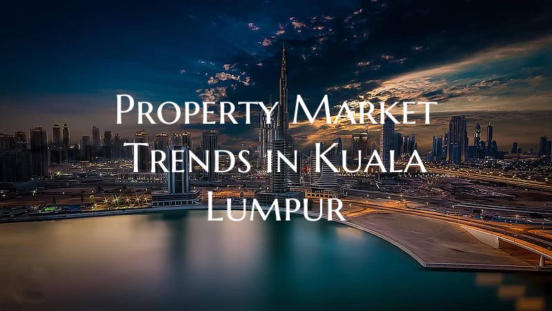Property Market Trends in Kuala Lumpur