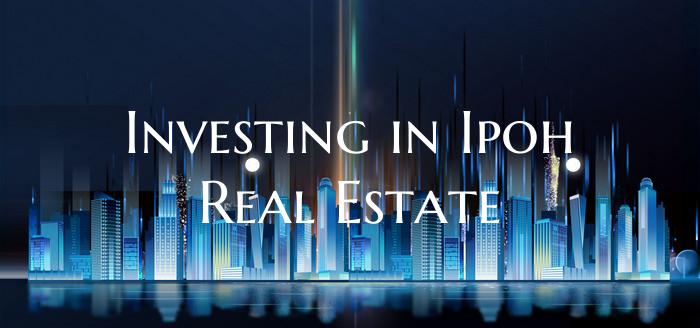 Investing in Ipoh Real Estate
