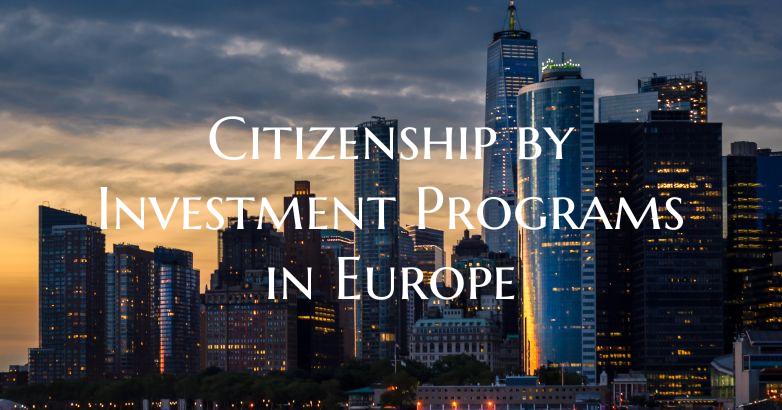 Citizenship by Investment Programs in Europe