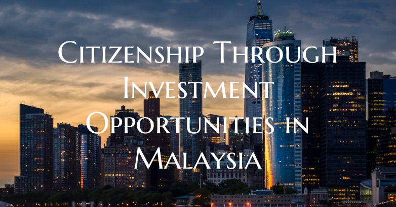 Citizenship Through Investment Opportunities in Ma...
