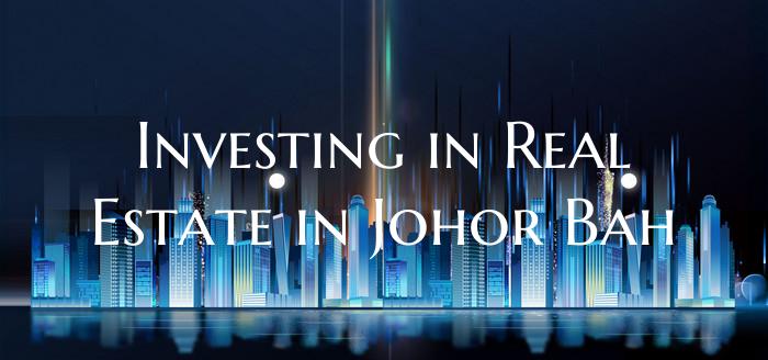 Investing in Real Estate in Johor Bah