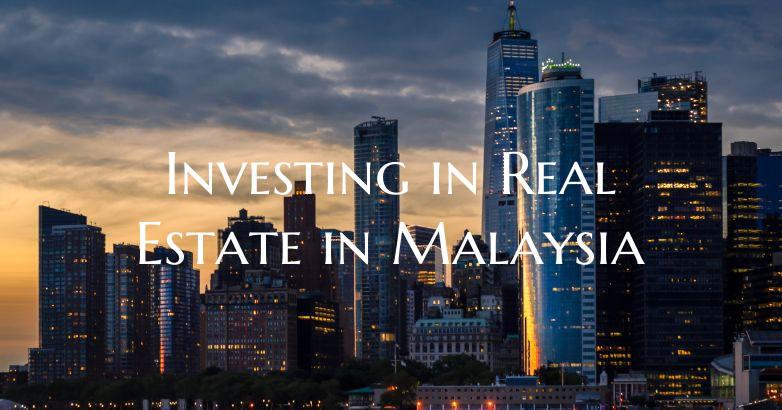 Investing in Real Estate in Malaysia