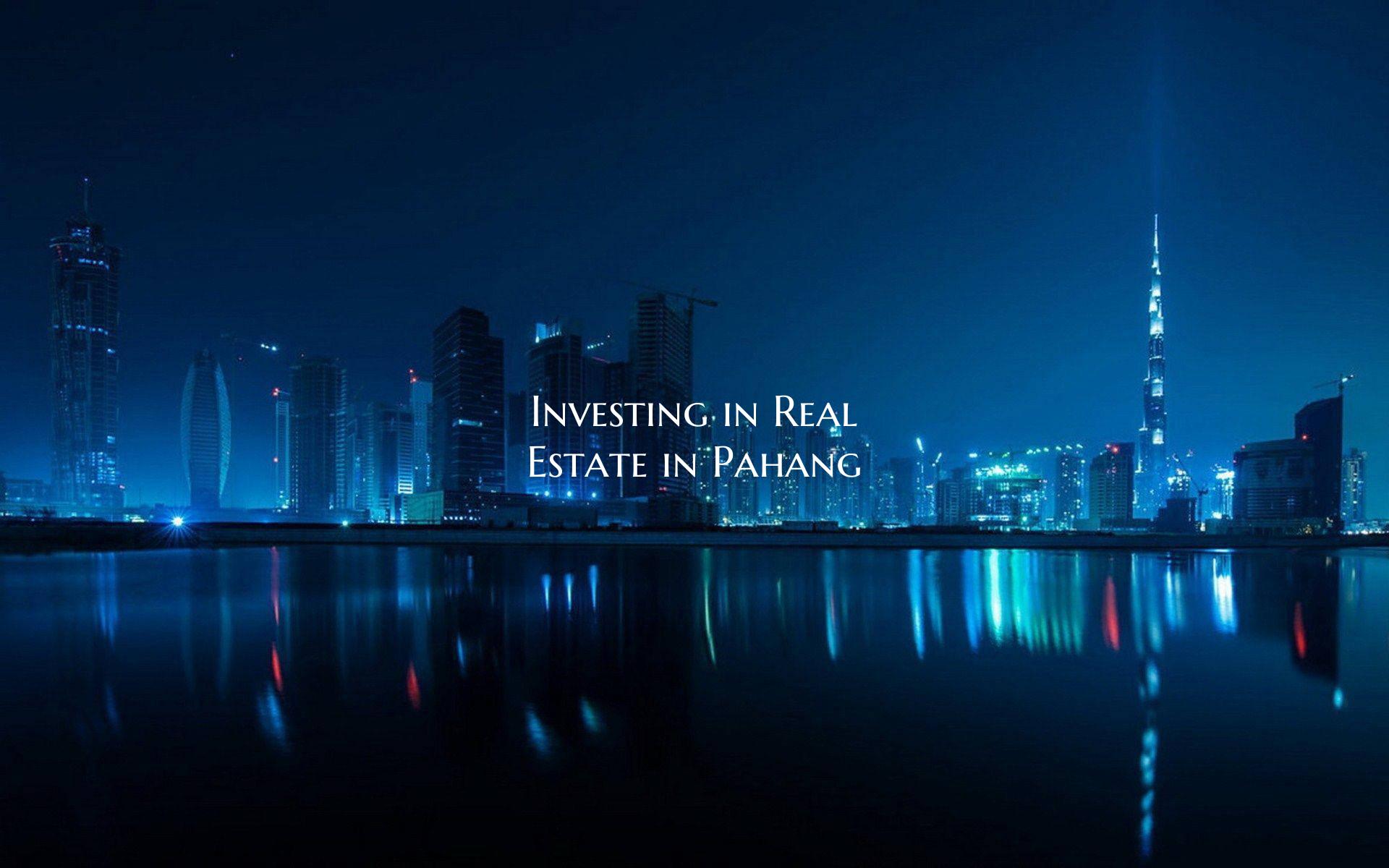 Investing in Real Estate in Pahang