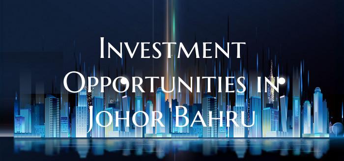 Investment Opportunities in Johor Bahru
