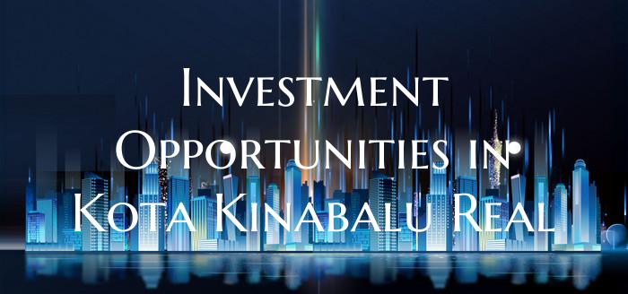 Investment Opportunities in Kota Kinabalu Real