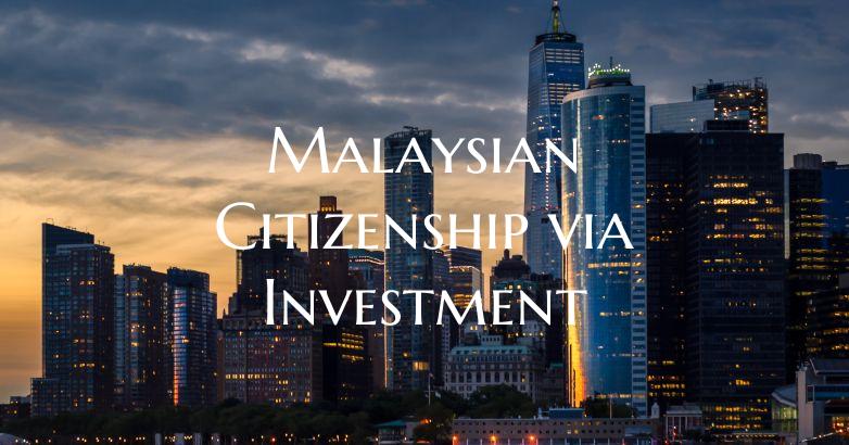 Malaysian Citizenship via Investment