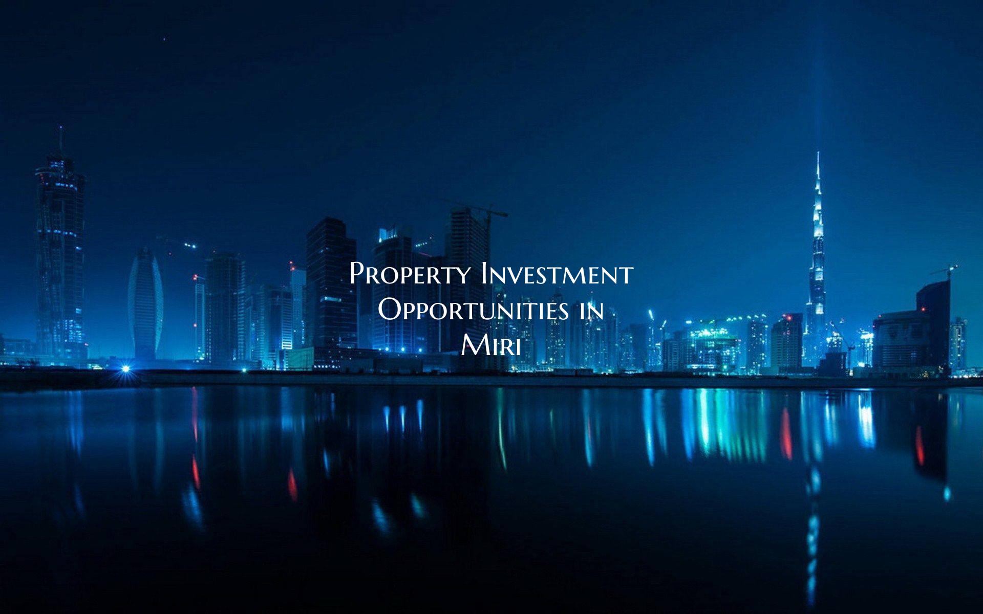 Property Investment Opportunities in Miri